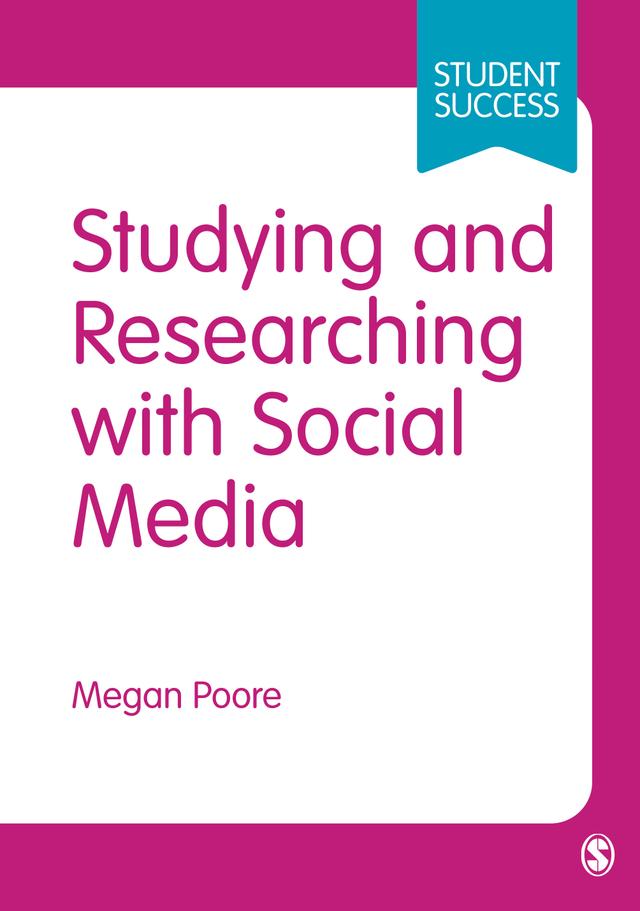 Studying and Researching with Social Media by Megan Poore