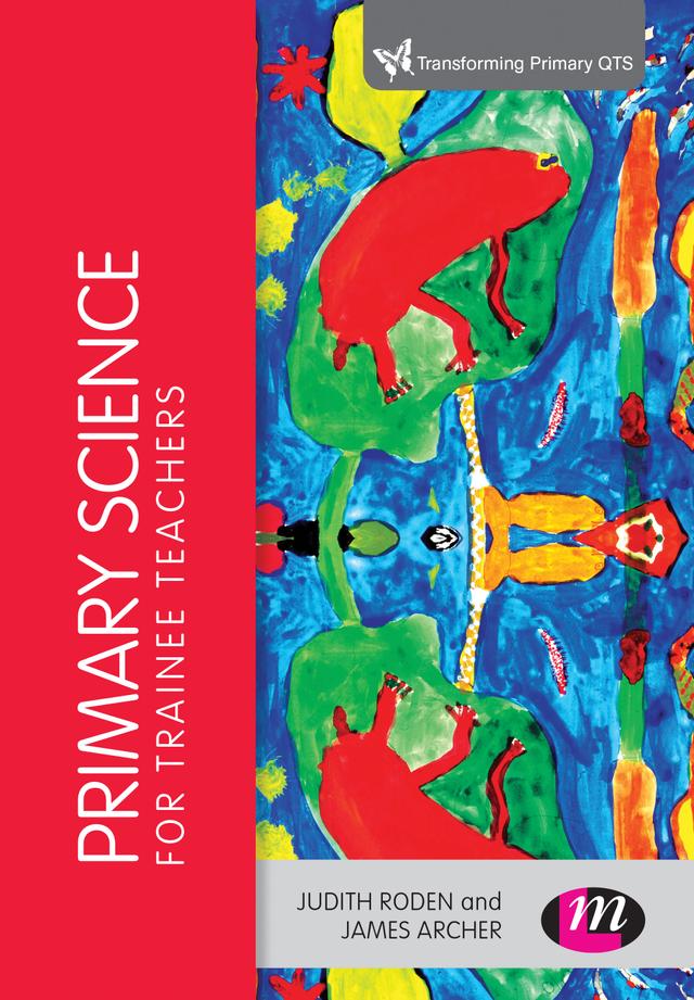 Primary Science for Trainee Teachers by Judith Roden