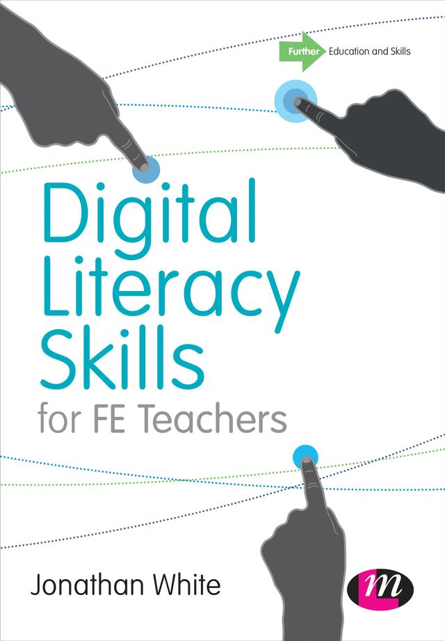 Digital Literacy Skills for FE Teachers by Jonathan White