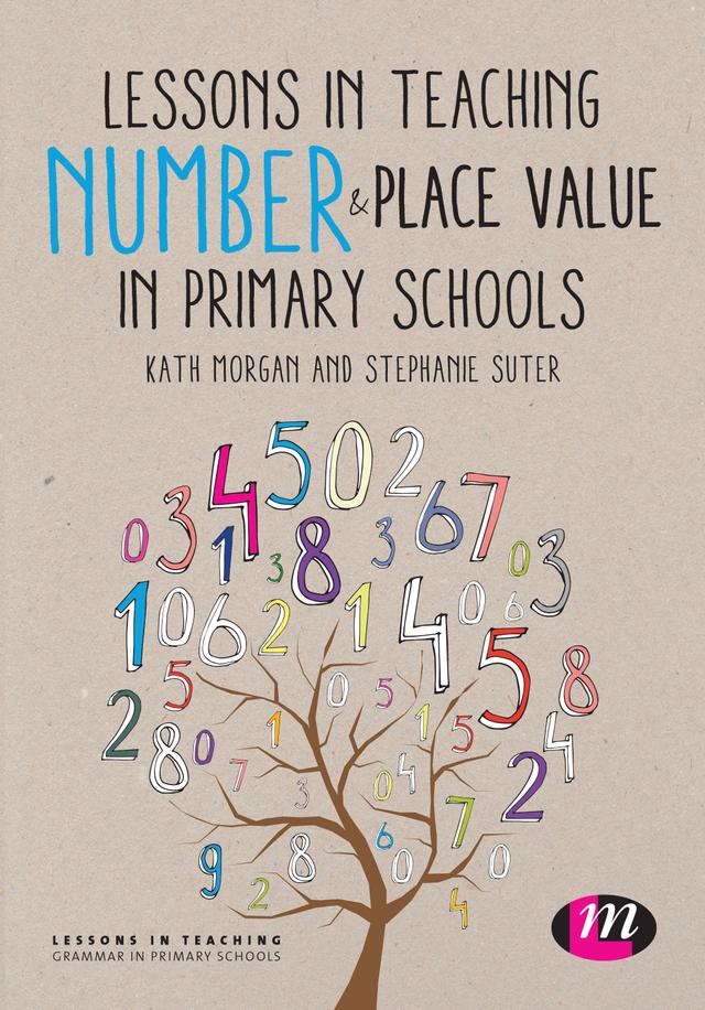 Lessons in Teaching Number and Place Value in Primary Schools by Kathleen Morgan