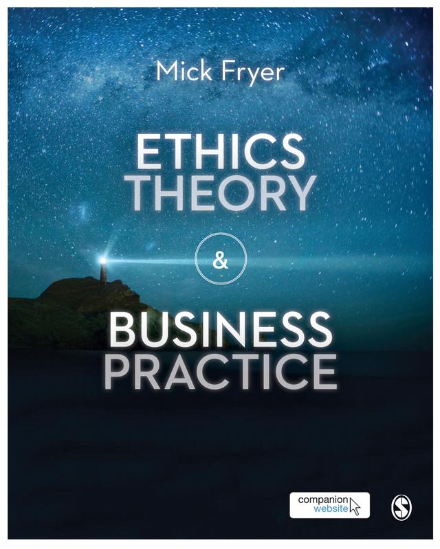 Ethics Theory and Business Practice by Mick Fryer