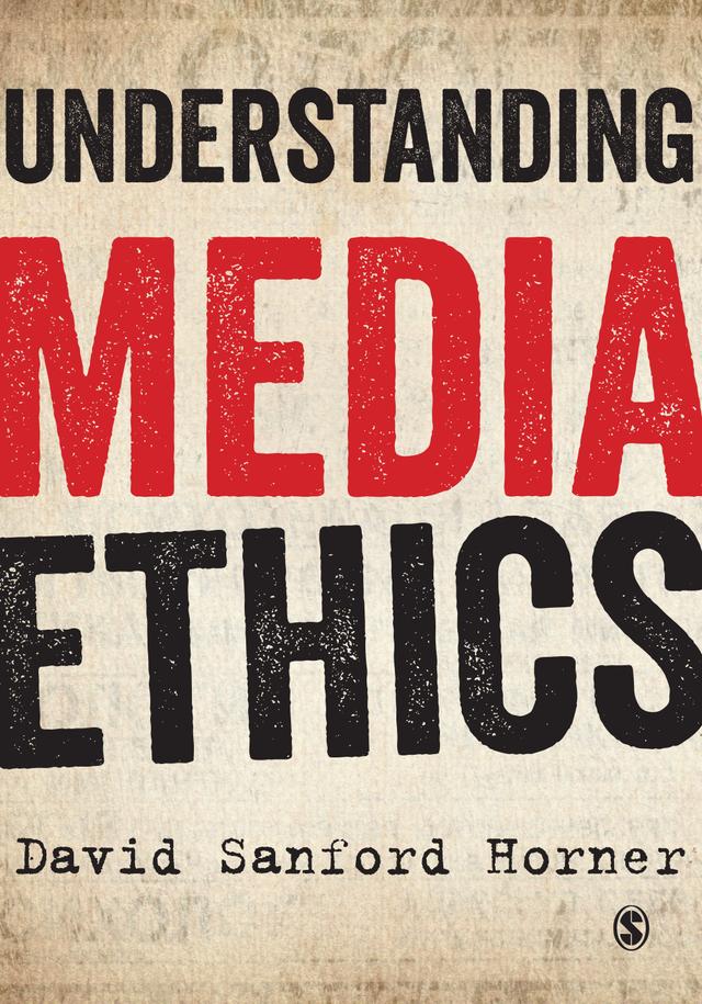 Understanding Media Ethics by David Horner