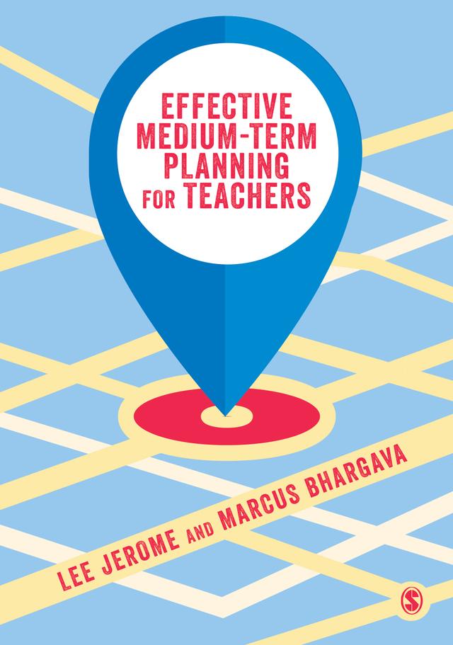Effective Medium-term Planning for Teachers by Lee Jerome