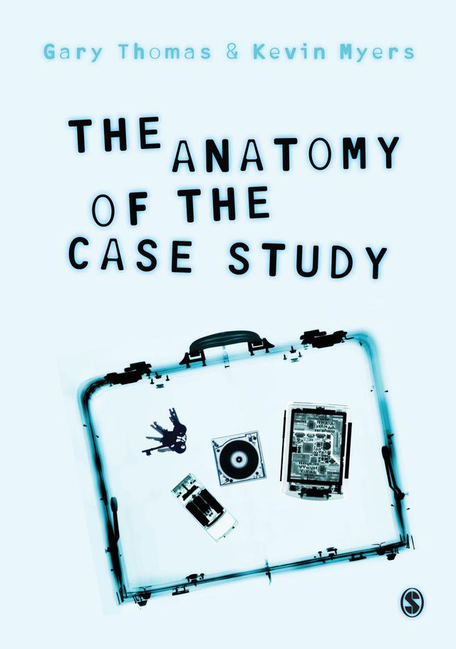 The Anatomy of the Case Study by Gary Thomas