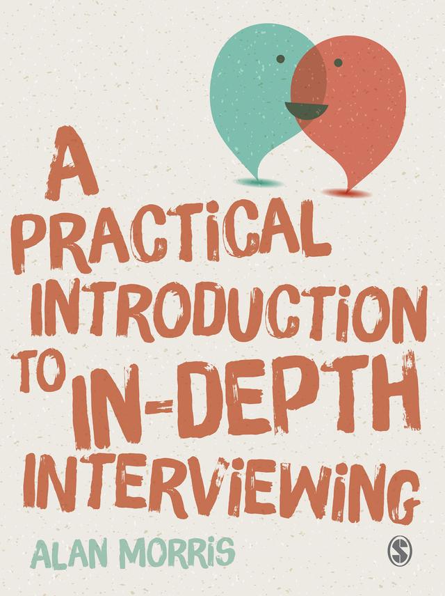 A Practical Introduction to In-depth Interviewing by Alan Morris