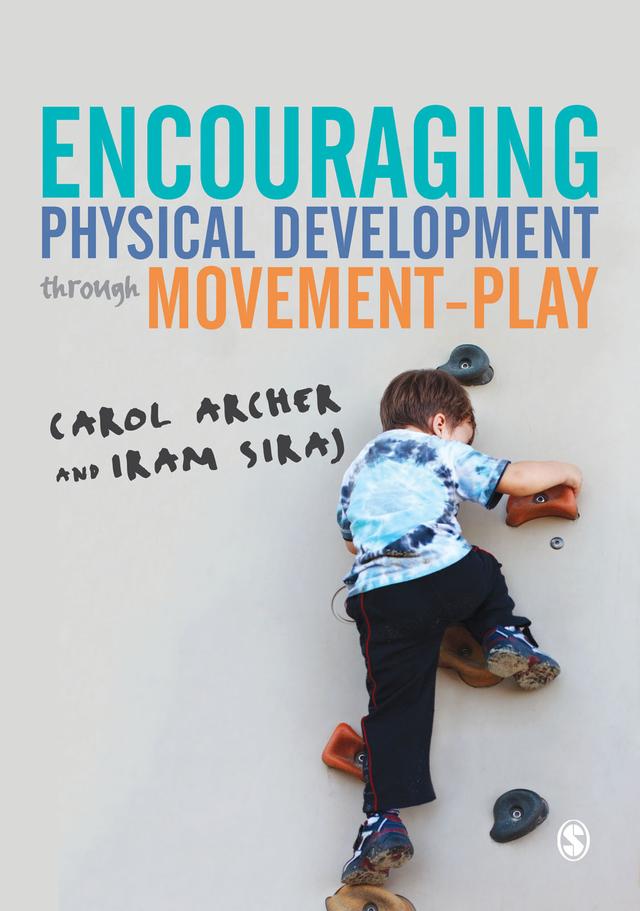 Encouraging Physical Development Through Movement-Play by Carol Archer