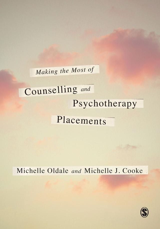 Making the Most of Counselling & Psychotherapy Placements by Michelle Oldale