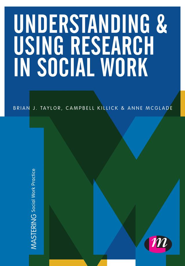 Understanding and Using Research in Social Work by Brian J. Taylor