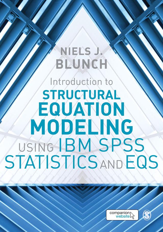 Introduction to Structural Equation Modeling Using IBM SPSS Statistics and EQS by Niels J. Blunch