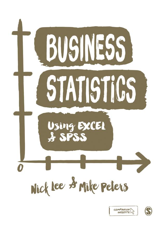 Business Statistics Using EXCEL and SPSS by Nick Lee