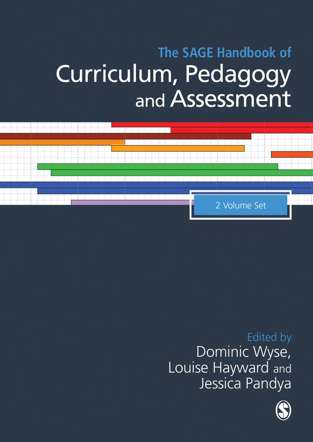 The SAGE Handbook of Curriculum, Pedagogy and Assessment by Dominic Wyse