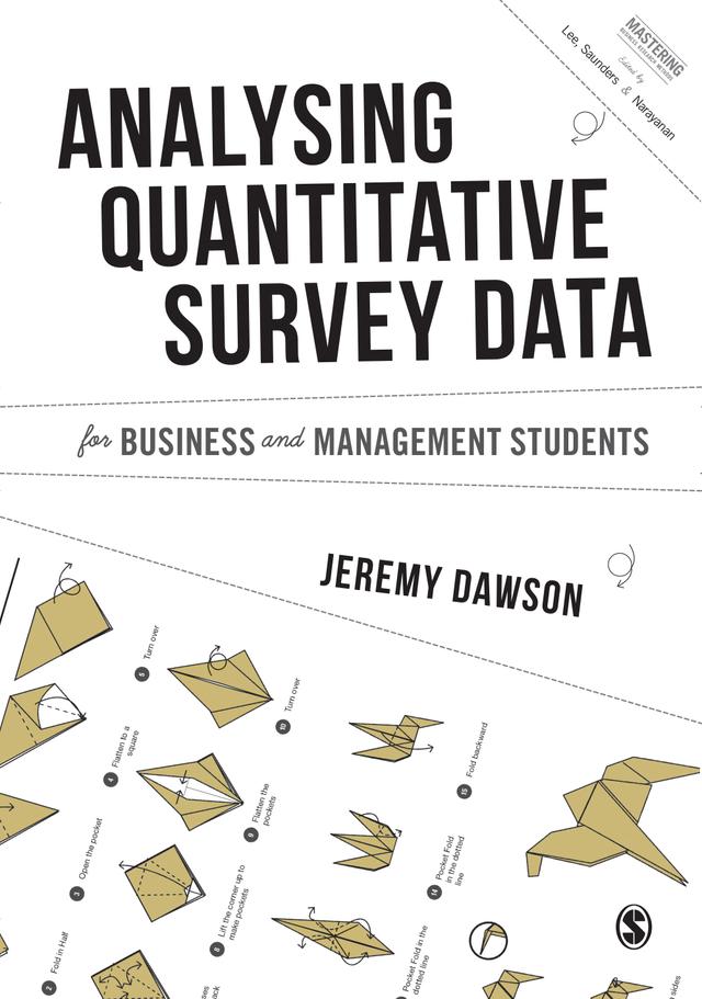 Analysing Quantitative Survey Data for Business and Management Students by Jeremy Dawson