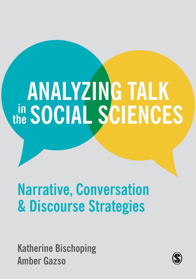 Analyzing Talk in the Social Sciences by Katherine Bischoping