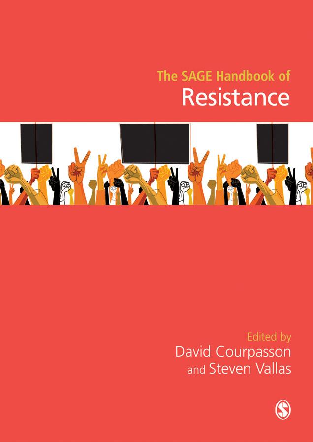 The SAGE Handbook of Resistance by David Courpasson