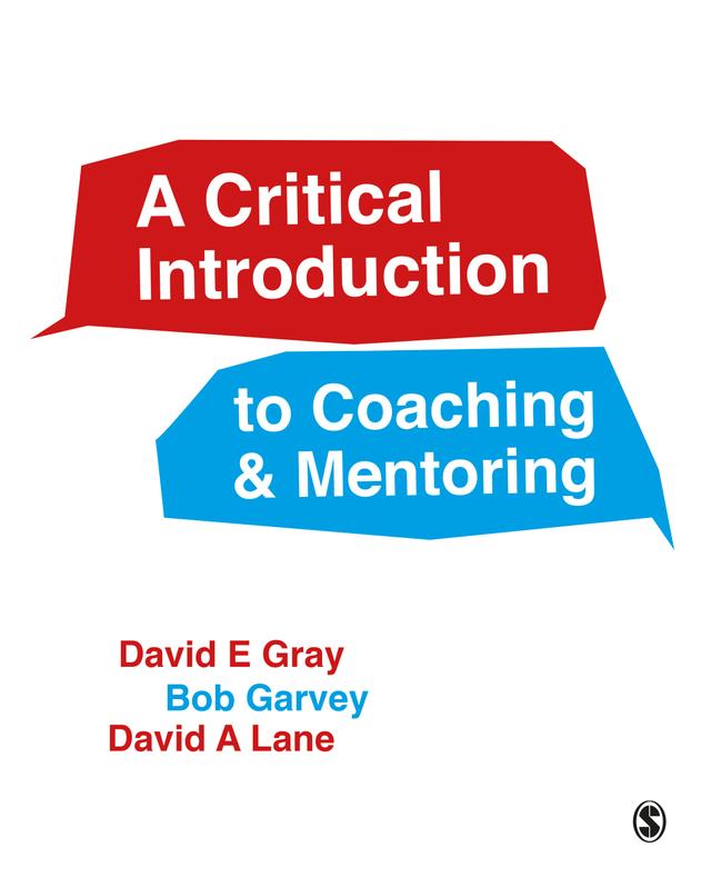 A Critical Introduction to Coaching and Mentoring by David E Gray