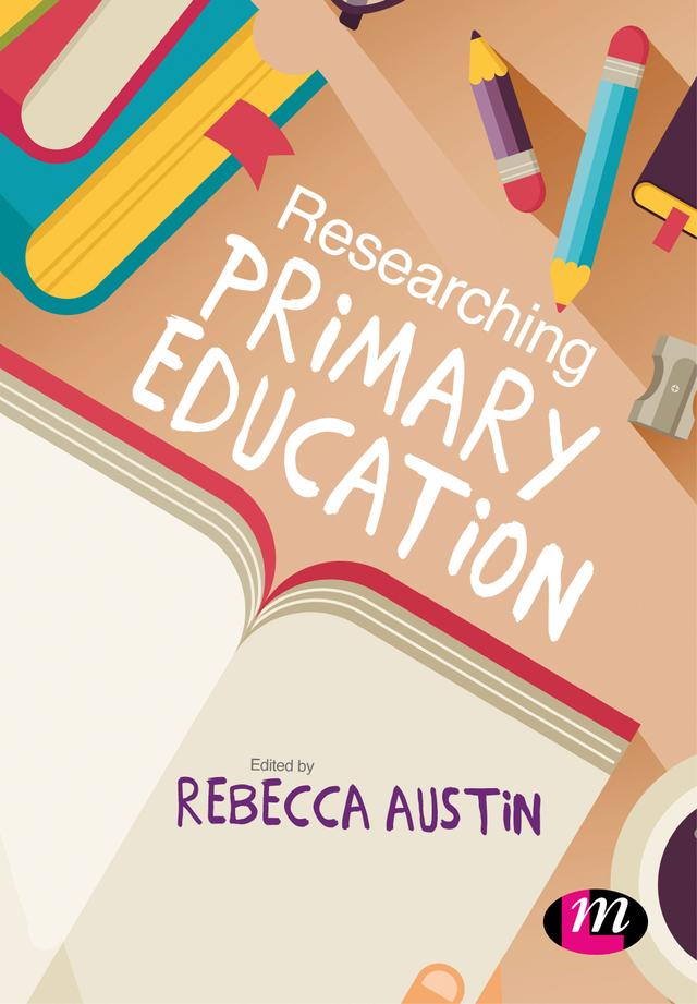 Researching Primary Education by Rebecca Austin