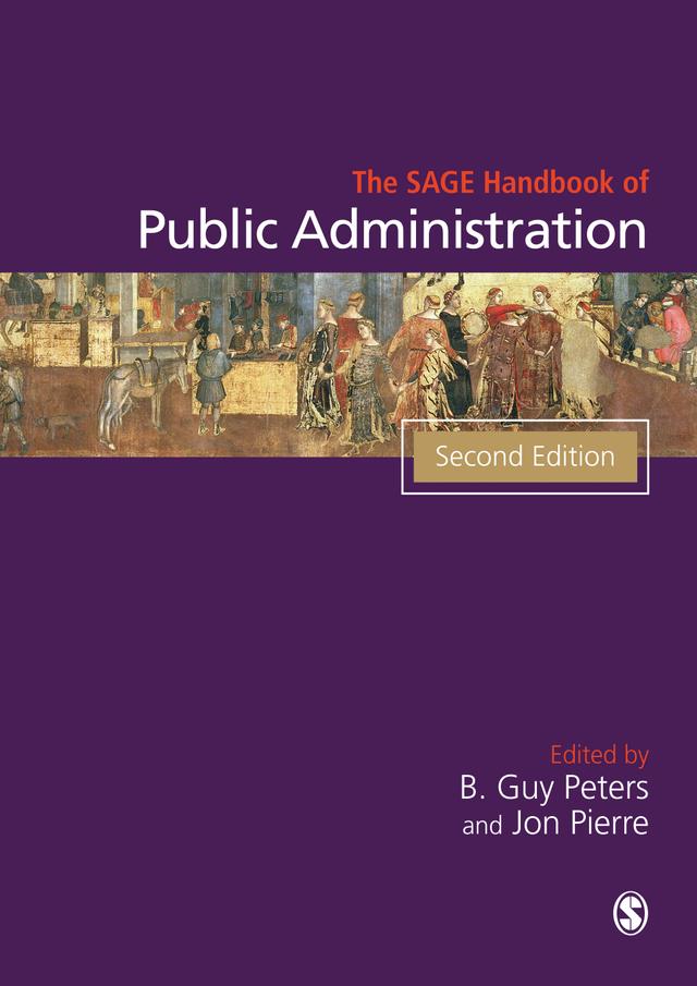 The SAGE Handbook of Public Administration by B Guy Peters