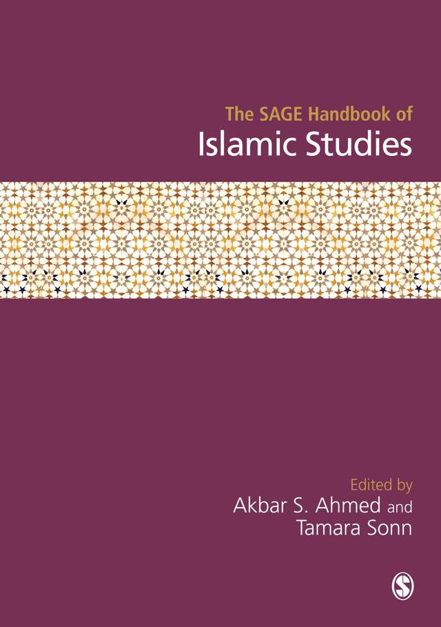 The SAGE Handbook of Islamic Studies by Akbar S Ahmed