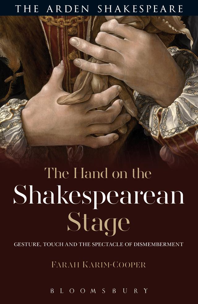 The Hand on the Shakespearean Stage by Farah Karim Cooper