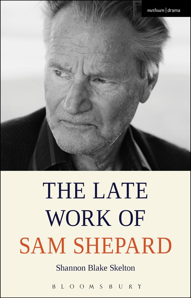 The Late Work of Sam Shepard by Shannon Blake Skelton