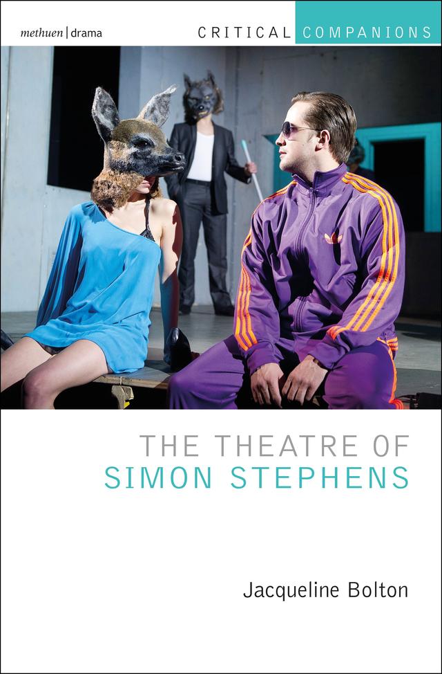 The Theatre of Simon Stephens by Jacqueline Bolton