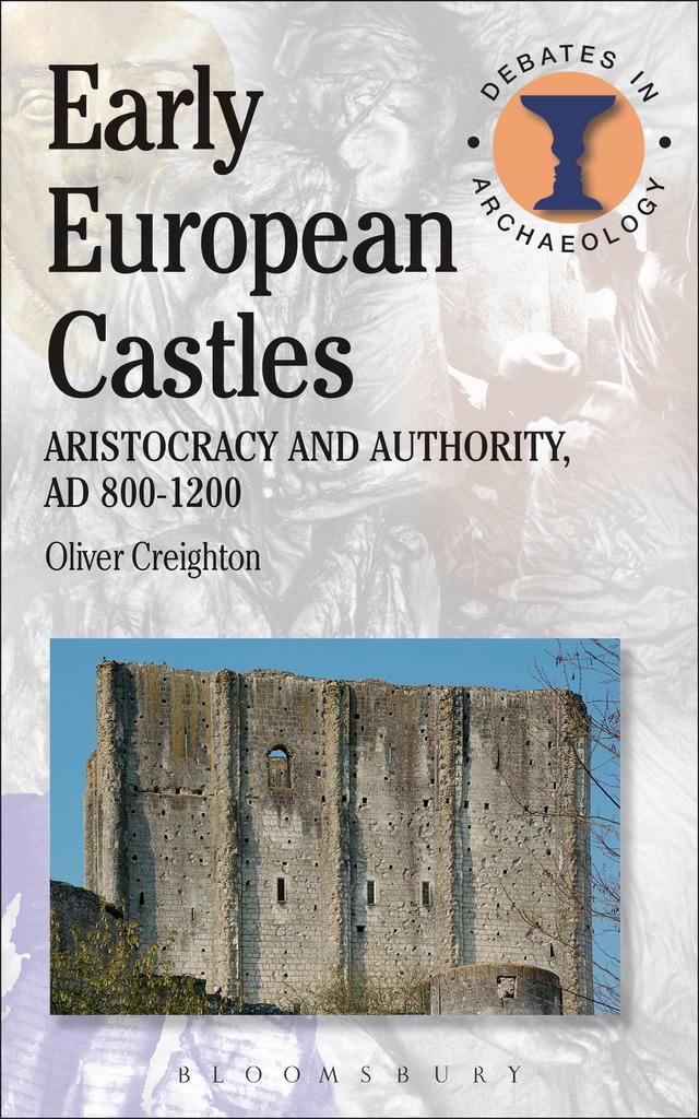 Early European Castles by Oliver H. Creighton