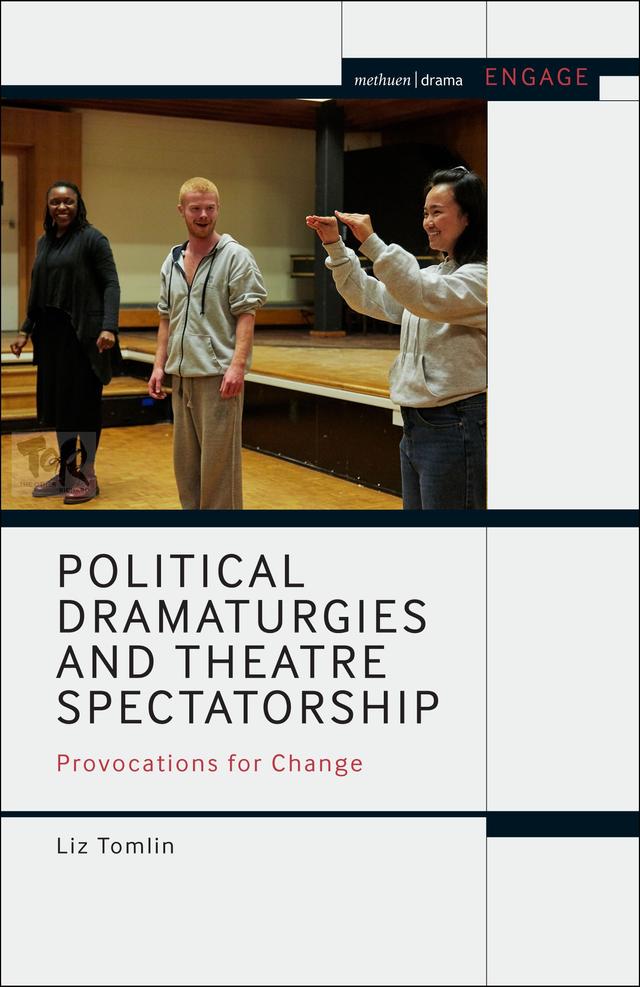 Political Dramaturgies and Theatre Spectatorship by Enoch Brater, Liz Tomlin, Mark Taylor-Batty