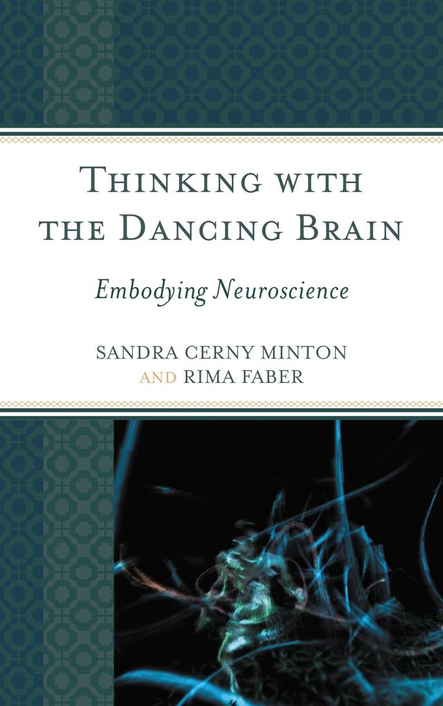 Thinking with the Dancing Brain by Rima Faber, Sandra C. Minton