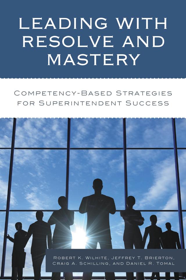 Leading with Resolve and Mastery by Craig A. Schilling, Daniel R. Tomal, Jeffrey Brierton, Robert K. Wilhite