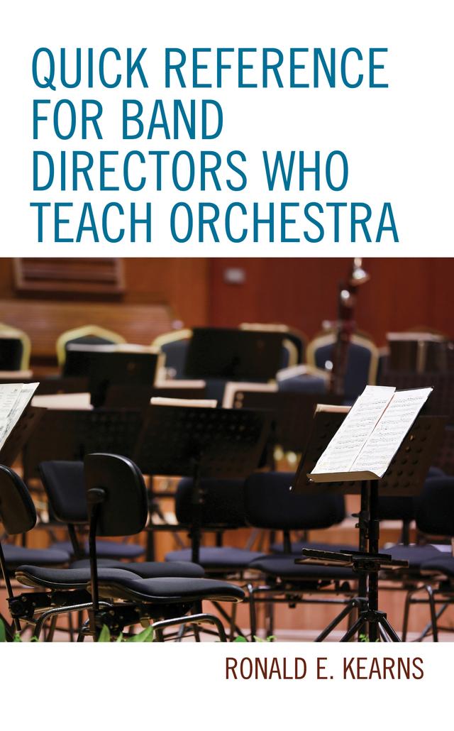 Quick Reference for Band Directors Who Teach Orchestra by Ronald E. Kearns