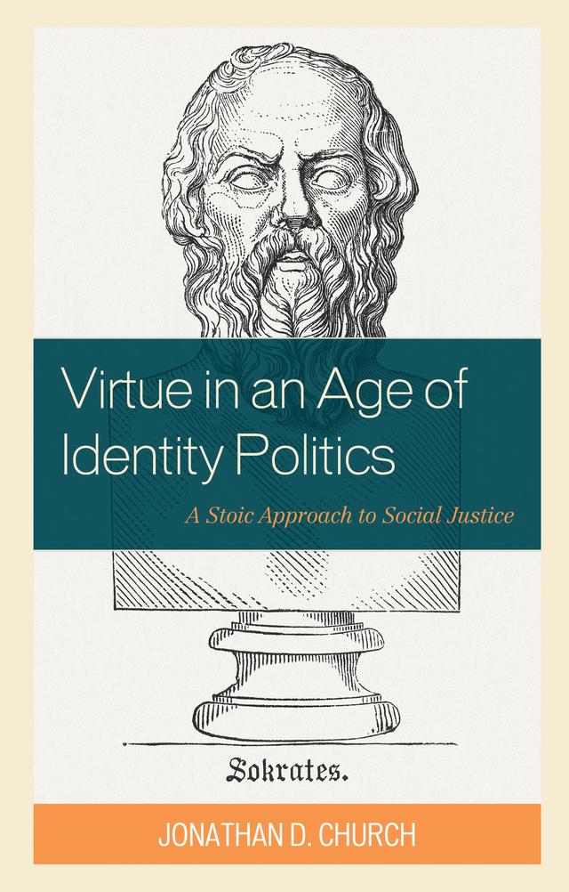 Virtue in an Age of Identity Politics by Jonathan D. Church