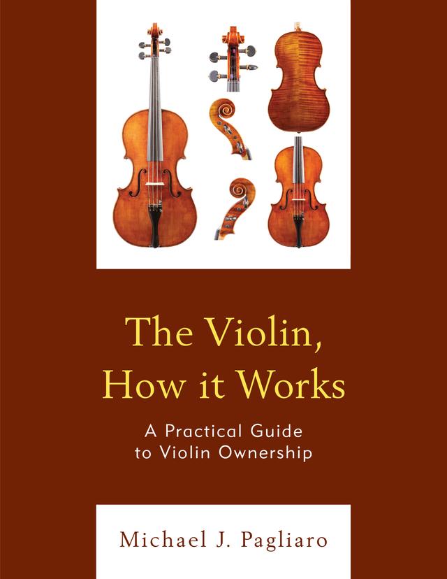 The Violin, How it Works by Michael J. Pagliaro