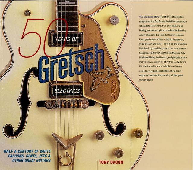 50 Years of Gretsch Electrics by Tony Bacon