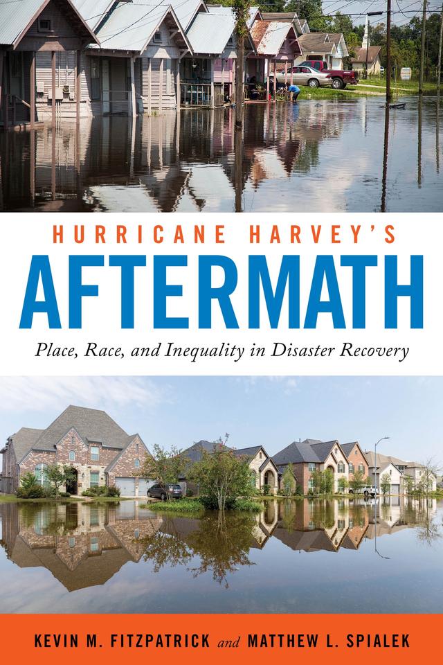 Hurricane Harvey's Aftermath by Kevin M. Fitzpatrick, Matthew L. Spialek