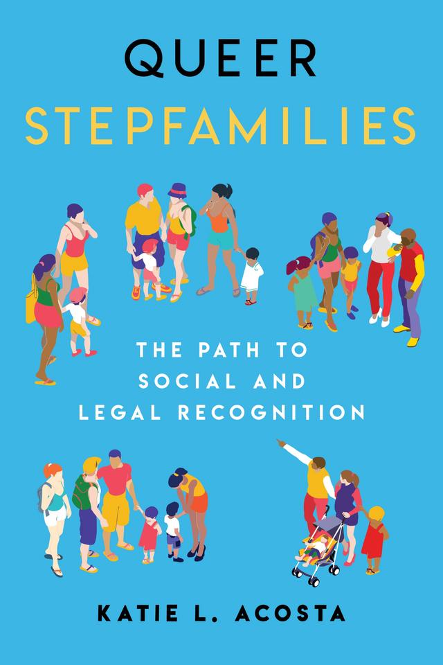 Queer Stepfamilies by Katie L. Acosta