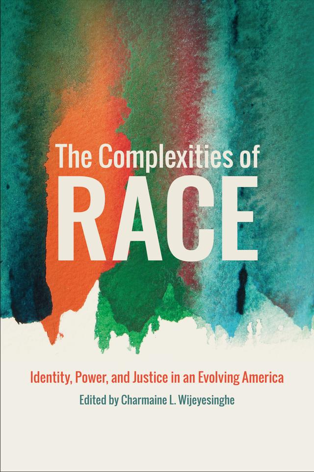 The Complexities of Race by Charmaine L. Wijeyesinghe