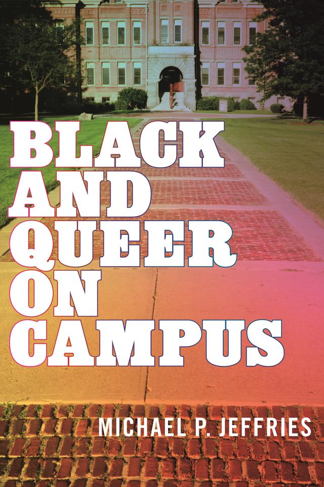 Black and Queer on Campus by Michael P. Jeffries
