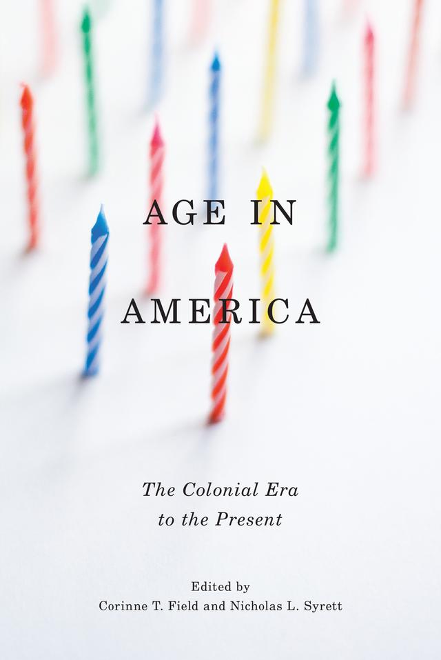 Age in America by Corinne T.  Field, Nicholas L. Syrett