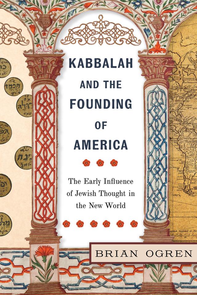 Kabbalah and the Founding of America by Brian Ogren