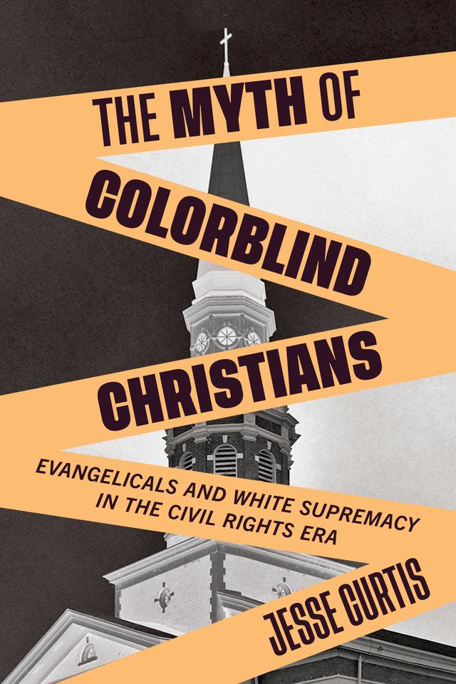 The Myth of Colorblind Christians by Jesse Curtis