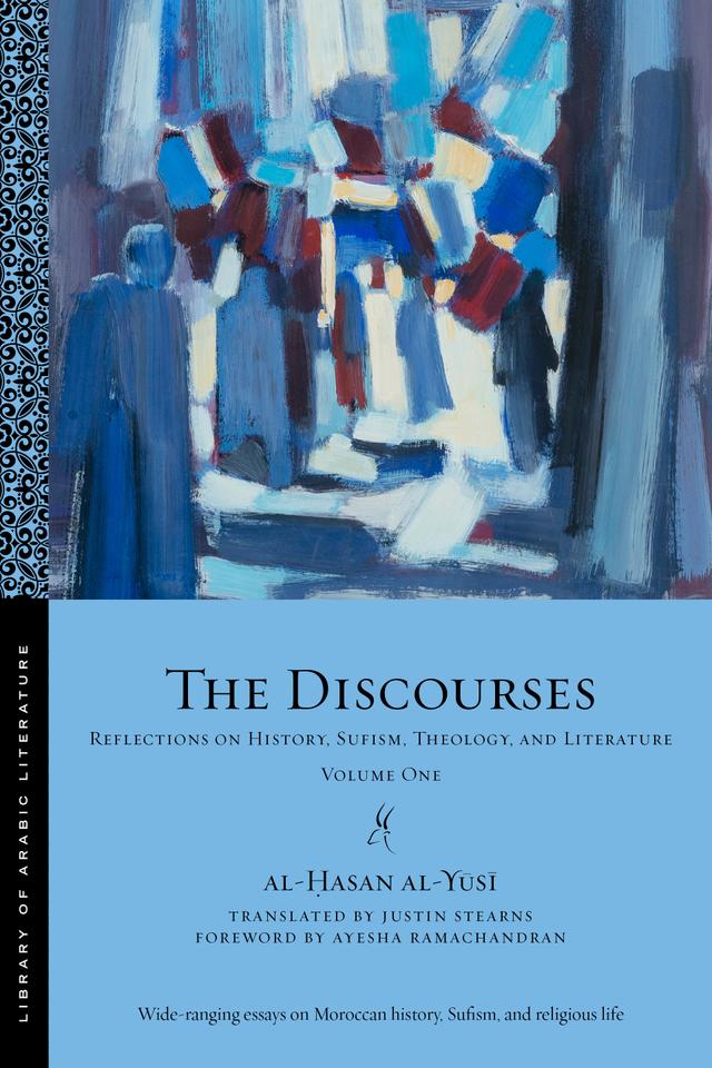 The Discourses by al-Ḥasan al-Yūsī, Ayesha Ramachandran, Justin Stearns
