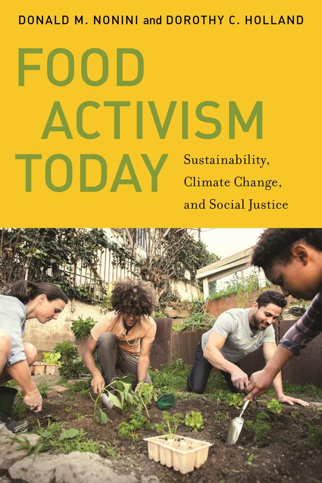 Food Activism Today by Donald M. Nonini, Dorothy C. Holland