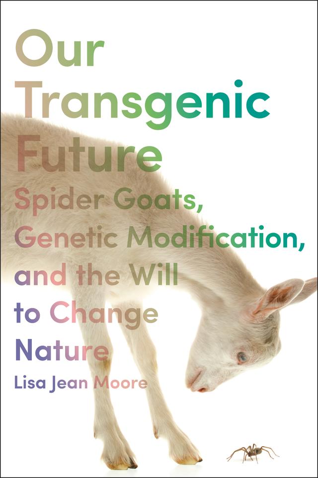 Our Transgenic Future by Lisa Jean Moore