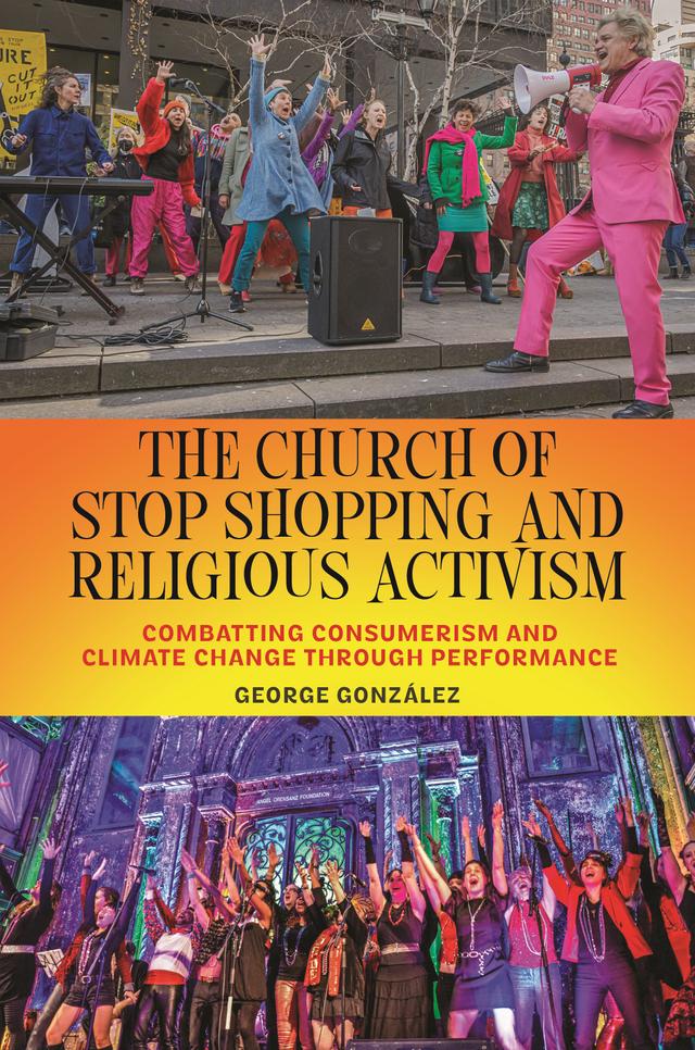 The Church of Stop Shopping and Religious Activism by George González