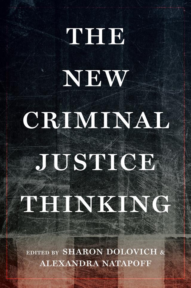 The New Criminal Justice Thinking by Alexandra Natapoff, Sharon Dolovich