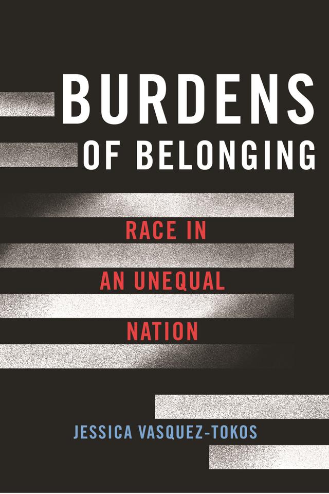 Burdens of Belonging by Jessica Vasquez-Tokos