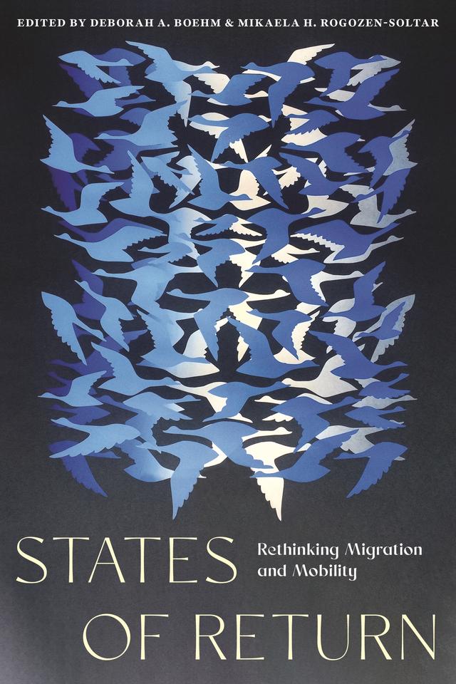 States of Return by Deborah A. Boehm, Mikaela H. Rogozen-Soltar