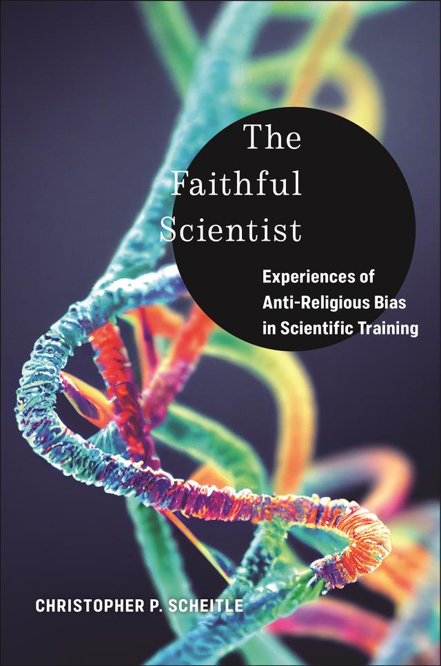 The Faithful Scientist by Christopher P. Scheitle