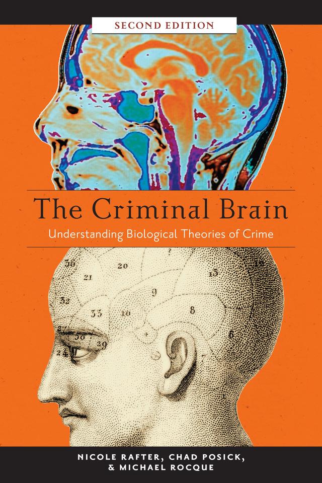 The Criminal Brain, Second Edition by Chad Posick, Michael Rocque, Nicole Rafter