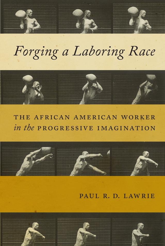 Forging a Laboring Race by Paul R.D. Lawrie